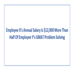 Employee X s Annual Salary Is 12 000 More Than Half Of Employee Y s GMAT Problem Solving
